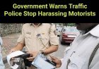 Government Cracks Down on Traffic Police High-Handedness Over Pending E-Challans
