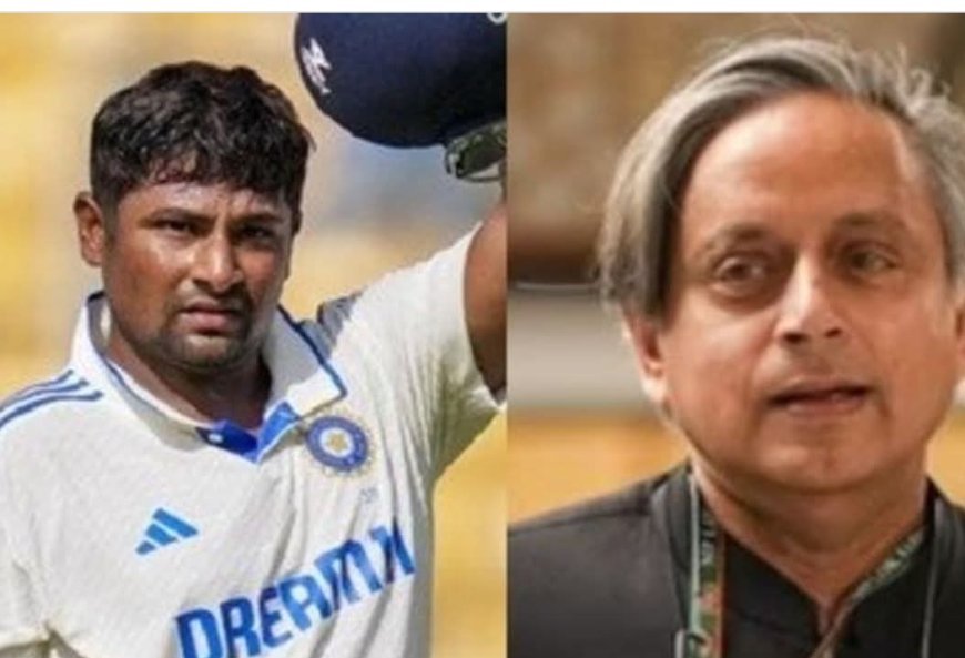Tharoor Slams Selectors for Snubbing Sarfaraz Khan From India A Squad for Sri Lanka Tour.